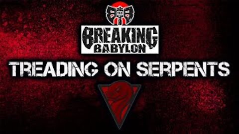 Breaking Babylon: Treading on Serpents