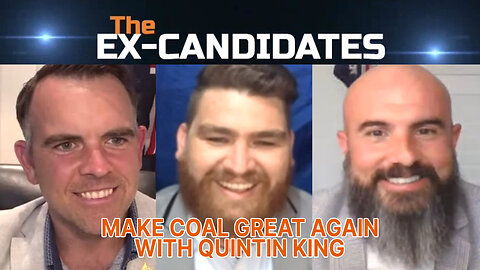 Quintin King Interview - Make Coal Great Again - ExCandidates Ep37