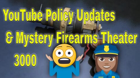 YouTube Policy Changes HR 1 and Mystery Firearms Theater 3000 Hr 3