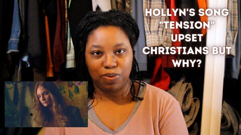 Why Are Christians Upset About Hollyn's Tension Video?