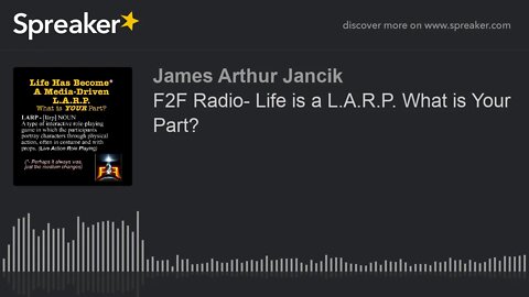 F2F Radio- Life is a L.A.R.P. What is Your Part?