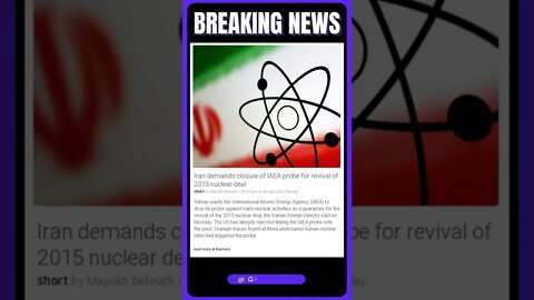Iran Demands Closure of IAEA Probe: Revival of 2015 Nuclear Deal? #shorts #news