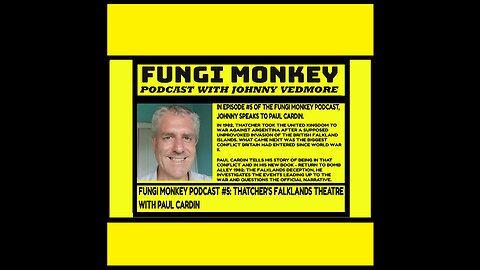 Fungi Monkey Podcast #5 - Paul Cardin and Thatcher's Falklands Theatre