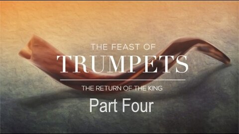 The Last Days Pt 440 - The Feast of the Trumpets Pt 4