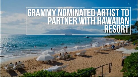 Grammy Nominated Artist To Partner With Hawaiian Resort