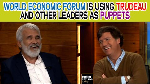 World Economic Forum and Klaus Schwab Using Trudeau as Puppet Robert Malone Tucker Carlson