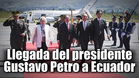 🛑🎥Llegada del presidente Gustavo Petro a Ecuador 👇👇