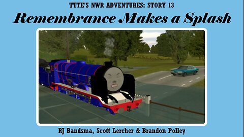TTTE's NWR Adventures - (Ep. 13) - Remembrance Makes a Splash