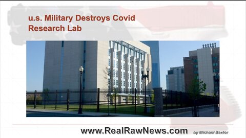 US MILITARY DESTROYS US COVID RESEARCH LABORATORY