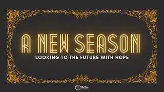 A NEW SEASON: Looking to the Future with Hope | Pastor Deane Wagner | The River FCC | 4.23.2023