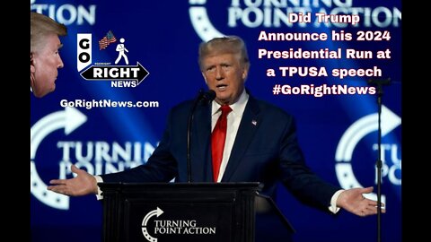 Did Trump Announce his 2024 Presidential Run at a TPUSA speech #GoRightNews