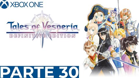 TALES OF VESPERIA - PARTE 30 (XBOX ONE)