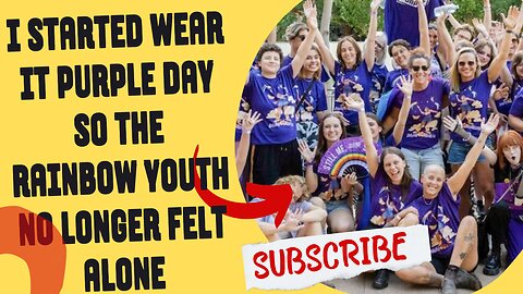 I started Wear it Purple day so the rainbow youth no longer felt alone