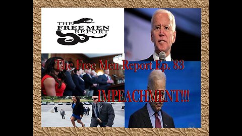 The Free Men Report Ep. 83: Biden Impeachment Passes House