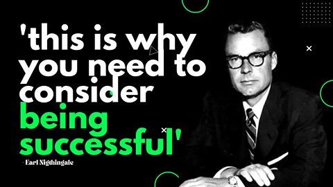 The truth about success and why you need to be successful | Earl Nightingale