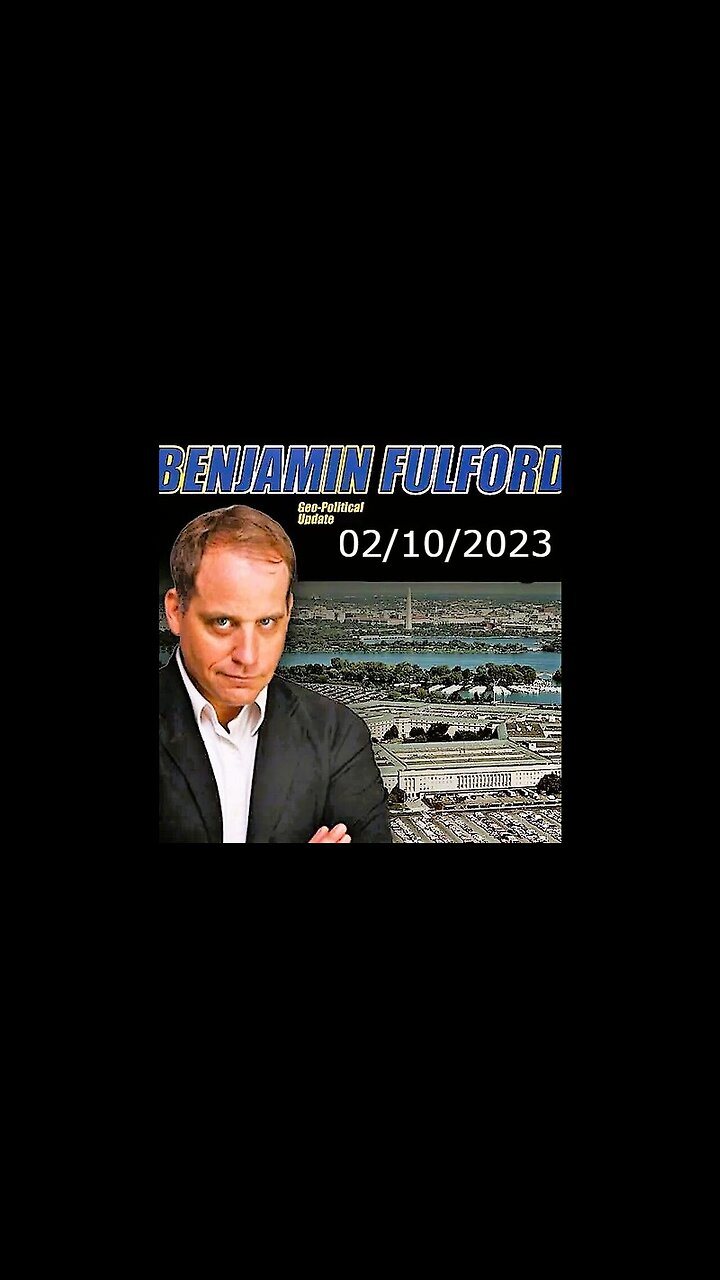 Benjamin Fulford - 10the Feb 2023 - Rumble