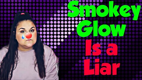 smokey glow is a liar | cecilia lee commentary by cecilia lee | cecilia commentary