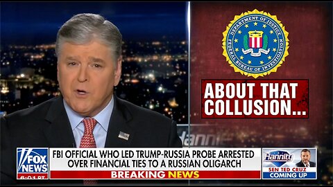 This guy was one of the ones investigating Trump for Russian collusion: Sean Hannity