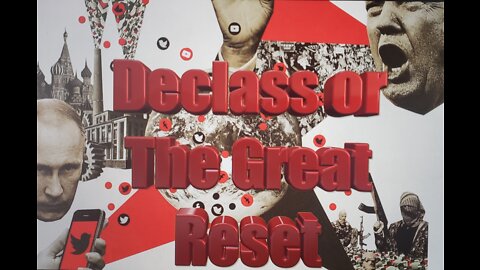 Declass Or The Great Reset