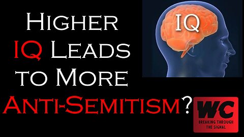 Higher IQ Leads to More Anti-Semitism?