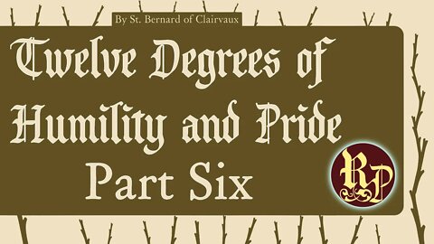 Twelve Degrees of Humility and Pride - Part Six FIN