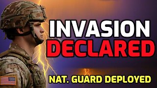 "INVASION" Declared - National Guard Deployed - GET PREPARED!!