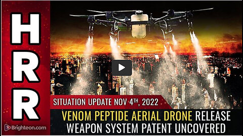 Situation Update, Nov 4, 2022 - Venom peptide aerial drone release weapon system patent uncovered