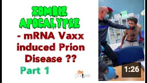 Zombie Apocalypse - mRNA Vaxx induced Prion Disease?? | Part I