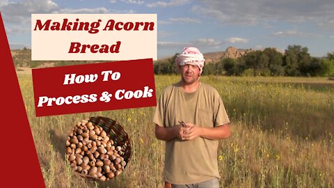 Making and Cooking Acorn Bread!