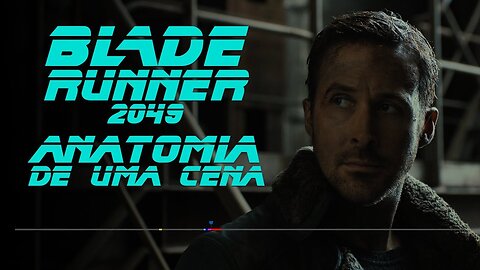 Blade Runner 2049 - Anatomia de uma Cena