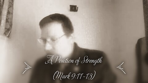 A Position of Strength (Mark 9:11-13)
