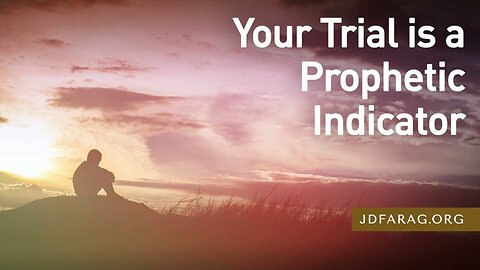 Your Trials & Suffering Are Prophetic Indicators the Rapture is Near - JD Farag [mirrored]