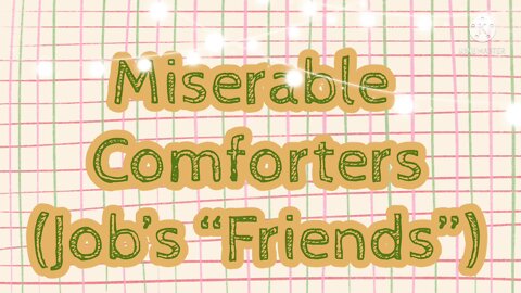 Miserable Comforter's (Job's Friends)