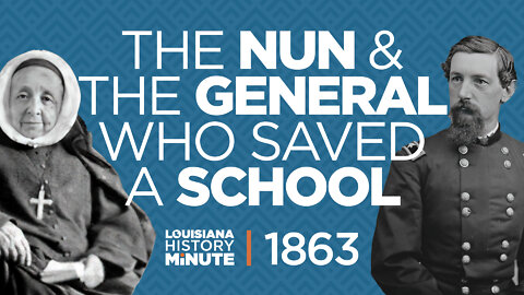1863 | The Nun and the General Who Saved a School | Louisiana History