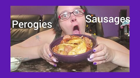 perogies and sausage with onion and dipping's mukbang