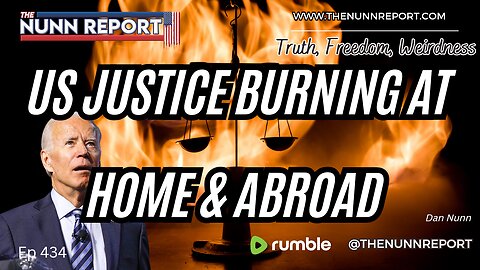 Ep 434 US Justice Being Destroyed From Within | The Nunn Report w/ Dan Nunn