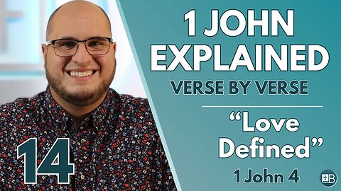 1 John Explained 14 | "Love Defined" | Verse by Verse