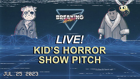 Breaking Rad Live! 07.25.23 - Kid's Horror Show Pitch