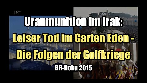 🟥 Uranmunition: Leiser Tod im Garten Eden – Die Folgen der Golfkriege (BR ⎪ 01.04.2015)