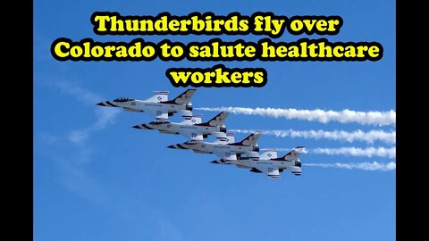 Thunderbirds fly over Colorado to salute healthcare workers