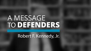 MESSAGE TO DEFENDERS from Robert F. Kennedy, Jr.