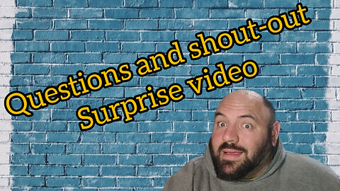 questions and shout-out - surprise video