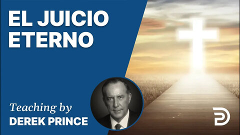 Poniendo El Fundamento, Pt 10: El Juicio Eterno - 4169 Derek Prince