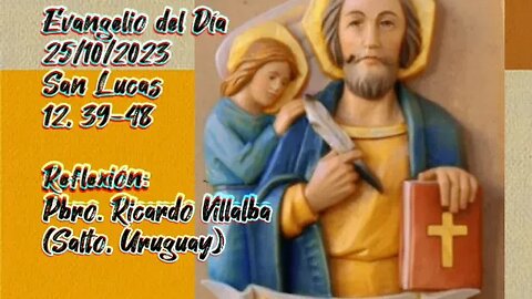 Evangelio del Día 25/10/2023, según San Lucas 12, 39-48 - Pbro. Ricardo Villalba