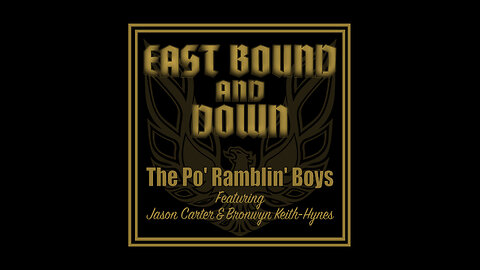 East Bound and Down | The Po' Ramblin' Boys | Lyric Video