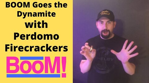 BOOM Goes the Dynamite - Perdomo Firecracker