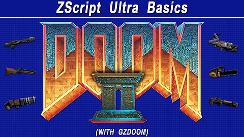 Doom 2 (GZDoom) Modding - ZScript Ultra Basics