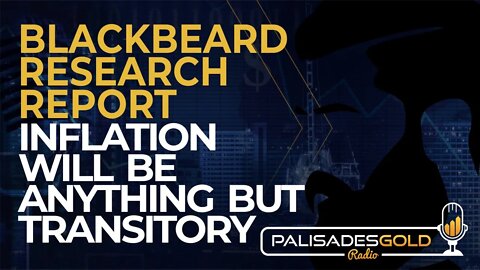 Blackbeard Research Report: Inflation will be Anything but Transitory