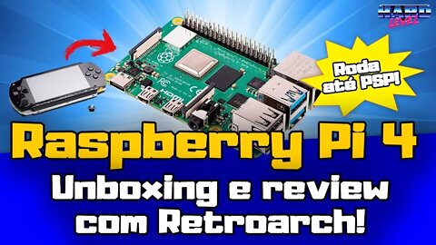 Unboxing e Review - Raspberry Pi 4 Model B, rodando Retroarch e jogos de PSP!