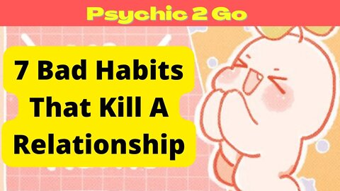 7 Bad Habits That Kill A Relationship #psych2go #psych2gorelationship #badhabits